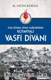 Son Dönem Divan Şairlerinden Kütahyalı Vasfi Divanı