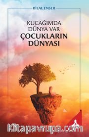 Kucağımda Dünya Var Çocukların Dünyası