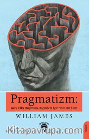 Pragmatizm: Bazı Eski Düşünme Biçimleri İçin Yeni Bir İsim
