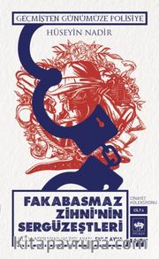 Fakabasmaz Zihni’nin Sergüzeştleri (Cilt 4) <br /> Geçmişten Günümüze Polisiye