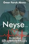 Neyse... & Bir Cerrahın Neşterinden