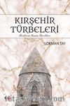 Kırşehir Türbeleri & Bozkırın Sessiz Tanıkları