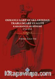 Osmanlı Garp Ocaklarından Trablusgarp Eyaleti (Karamanlılar Dönemi 1711-1835)