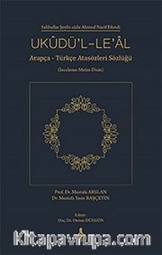 Ukudü’l-Le’al (İnceleme-Metin-Dizin) <br /> Arapça-Türkçe Atasözleri Sözlüğü