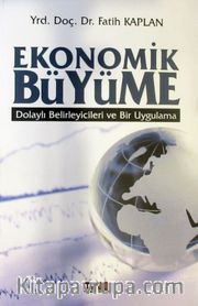 Ekonomik Büyüme <br /> Dolaylı Belirleyicileri ve Bir Uygulama