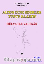 Altını Tunç Ederler Tunçu Da Altın Hülya İle Yadigar