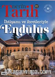 Derin Tarih Özel Sayı 22 / İhtişamı ve İbretleriyle Endülüs