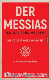 Der Messıas ‘Īsā, Der Sohn Maryams Die Vollständige Wahrheit