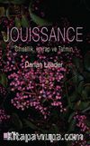 Jouissance & Cinsellik, Istırap ve Tatmin
