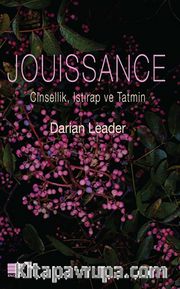 Jouissance <br /> Cinsellik, Istırap ve Tatmin
