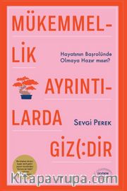 Mükemmellik Ayrıntılarda Gizlidir <br /> Hayatının Başrolünde Olmaya Hazır mısın?