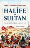 Halife ve Sultan İslamda İktidarın Serüveni