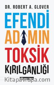 Efendi Adamın Toksik Kırılganlığı