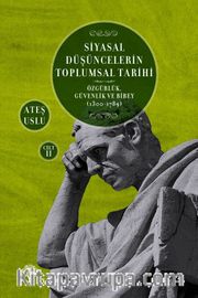 Siyasal Düşüncelerin Toplumsal Tarihi 2 <br /> Özgürlük, Güvenlik ve Birey (1300-1789)