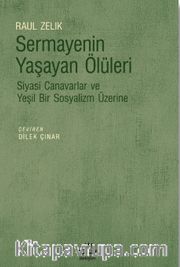 Sermayenin Yaşayan Ölüleri <br /> Siyasi Canavarlar ve Yeşil Bir Sosyalizm Üzerine