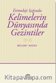 Etimoloji Işığında Kelimelerin Dünyasında Gezintiler
