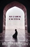 Ne Çabuk Unuttuk
