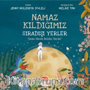 Namaz Kıldığımız Sıradışı Yerler <br /> “İman Varsa İmkan Vardır”