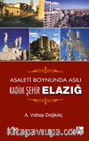 Asaleti Boynunda Asılı Kadim Şehir Elazığ