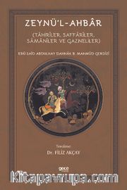 Zeynü’l-Ahbar <br /> (Tahirîler, Saffarîler, Samanîler ve Gazneliler)