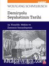 Demiryolu Seyahatinin Tarihi & 19. Yüzyılda Mekan ve Zamanın Sanayileşmesi