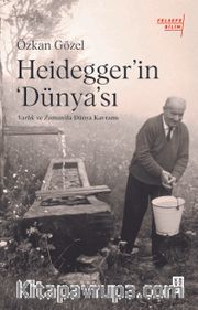 Heidegger’ın ‘Dünya’sı <br /> : Varlık ve Zaman'da Dünya Kavramı