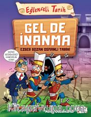 Gel De İnanma <br /> Ezber Bozan Osmanlı Tarihi