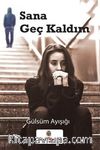 Sana Geç Kaldım