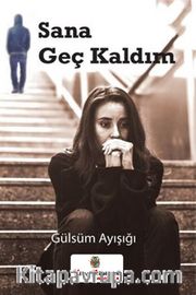 Sana Geç Kaldım