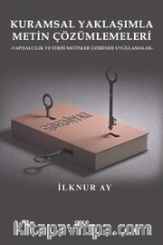 Kuramsal Yaklaşımla Metin Çözümlemeleri <br /> Yapısalcılık ve Edebî Metinler Üzerinde Uygulamalar
