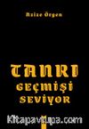 Tanrı Geçmişi Seviyor