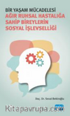 Bir Yaşam Mücadelesi - Ağır Ruhsal Hastalığa Sahip Bireylerin Sosyal İşlevselliği