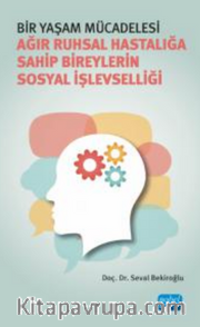 Bir Yaşam Mücadelesi - Ağır Ruhsal Hastalığa Sahip Bireylerin Sosyal İşlevselliği