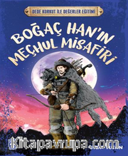 Boğaç Han’ın Meçhul Misafiri - Dede Korkut İle Değerler Eğitimi