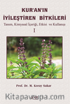 Kuranın İyileştiren Bitkileri Cilt 1 / Tanım, Kimyasal İçeriği, Etkisi ve Kullanışı