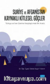 Suriye ve Afganistan Kaynaklı Kitlesel Göçler / Türkiye ve İran Üzerine Karşılaştırmalı Bir Analiz