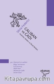 Caliban ve Cadı <br /> Kadınlar, Beden ve İlksel Birikim