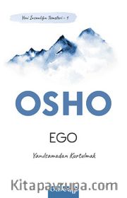 Ego / Yeni İnsanlığın Temelleri 1 / Yanılsamadan Kurtulmak