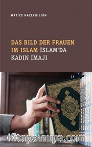 Das Bild Der Frauen Im Islam - İslam'da Kadın İmajı (Almanca-Türkçe)
