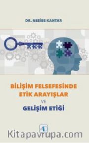 Bilişim Felsefesinde Etik Arayışlar ve Gelişim Etiği