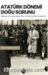 Atatürk Dönemi Doğu Sorunu & Eşkıyalık ve Asayişin Sağlanması Yönünde Hazırlanan Raporlar