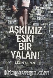 Aşkımız Eski Bir Yalan!