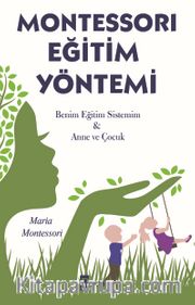 Montessori Eğitim Yöntemi <br /> Benim Eğitim Sistemim Anne ve Çocuk