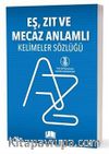 Eş-Zıt-Mecaz Anlamlı Kelimeler Sözlüğü (T.D.K Uyumlu)