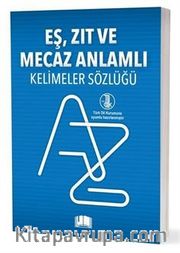 Eş-Zıt-Mecaz Anlamlı Kelimeler Sözlüğü (T.D.K Uyumlu)