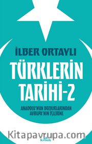 Türklerin Tarihi 2 <br /> Anadolu'nun Bozkırlarından Avrupa'nın İçlerine