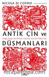 Antik Çin ve Düşmanları & Doğu Asya Tarihinde Göçebe Gücün Yükselişi 
