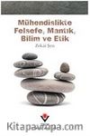 Mühendislikte Felsefe, Mantık, Bilim ve Etik