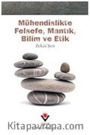Mühendislikte Felsefe, Mantık, Bilim ve Etik