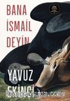 Bana İsmail  Deyin